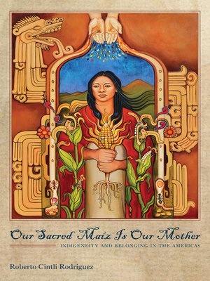cover image of Our Sacred Maíz Is Our Mother